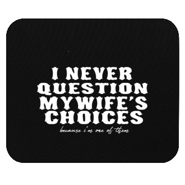 Discover Funny Wife's Choices Sarcastic Humor for Husband Mouse Pads