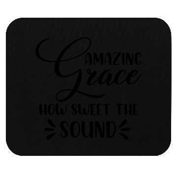 Discover Amazing Grace How Sweet The Sound Mouse Pads