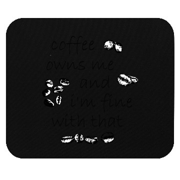 Discover Coffee owns me and i'm fine with that Mouse Pads