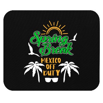 Discover Spring Break Mexico off duty holiday Spring Break Mouse Pads