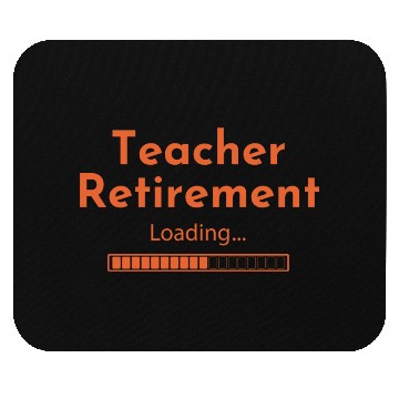 Discover Teacher Retirement Loading - Teacher Mouse Pads