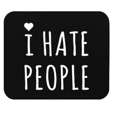 Discover I hate people Mouse Pads