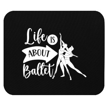 Discover Life Is About Ballet Hobby Dance Dancer Ballerina Mouse Pads