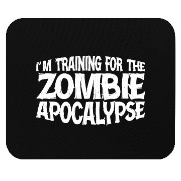 Discover I'm Training For The Zombie Apocalypse 14 Mouse Pads