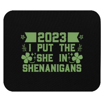 Discover I put the She in Shenanigans St Patrick's Day Mouse Pads