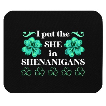 Discover I put the She in Shenanigans St Patrick's Day Mouse Pads