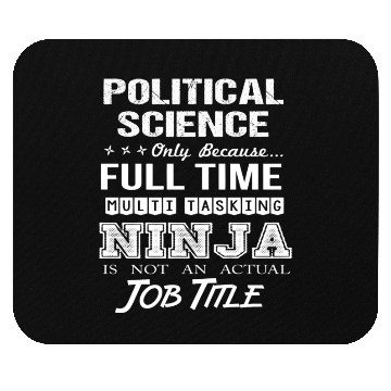Discover Political Science Mouse Pads - Multitasking Ninja Job
