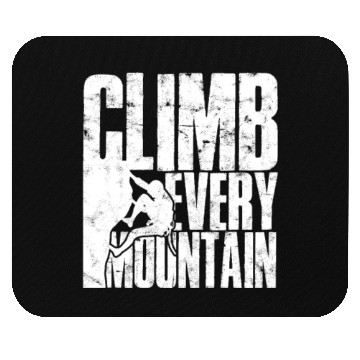 Discover Climb Every Mountain - Mountaineering Mouse Pads