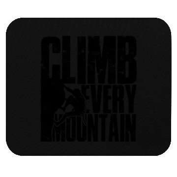 Discover Climb Every Mountain - Mountaineering Mouse Pads