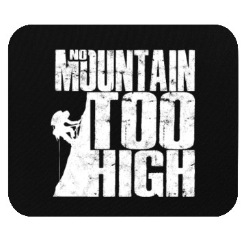 Discover No Mountain Too High - Mountaineering Mouse Pads