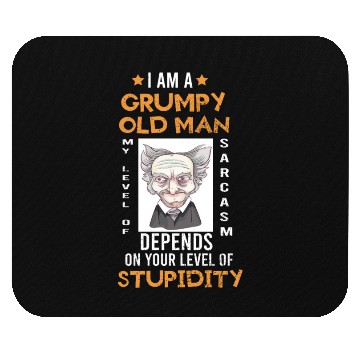 Discover I Am A Grumpy Old Man My Level Of Sarcasm Depends Mouse Pads