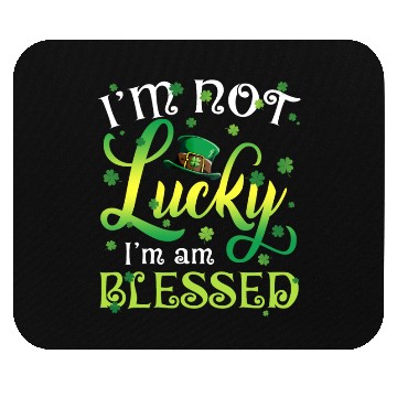 Discover I’m Not Lucky I’m Blessed Saint Patrick Day Mouse Pads