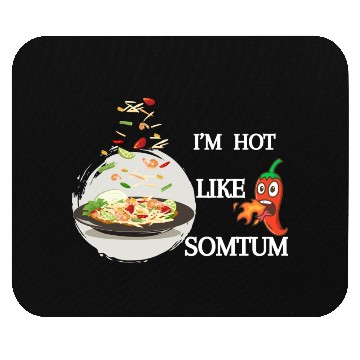 Discover I m hot like somtum Mouse Pads