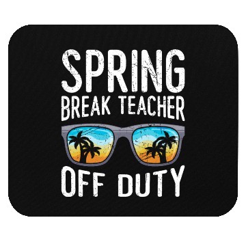 Discover Spring break teacher off duty vacation teacher Mouse Pads