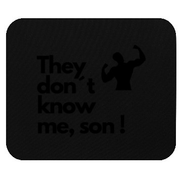 Discover They don t know me son Mouse Pads