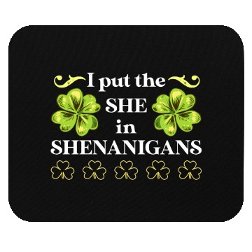Discover I put the She in Shenanigans St Patrick's Day Mouse Pads