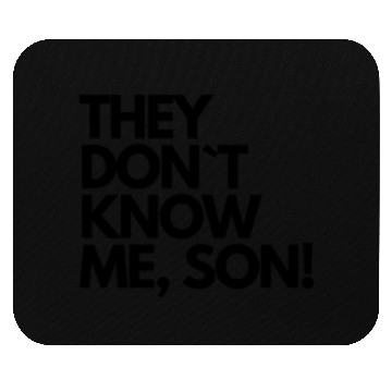 Discover They don t know me son Mouse Pads