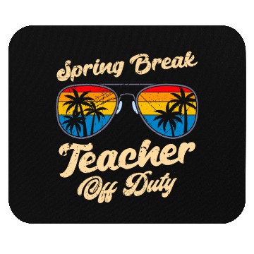 Discover Spring break teacher off duty vacation teacher Mouse Pads