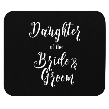 Discover Daughter of the Bride and Groom Mouse Pads