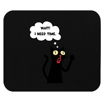 Discover Funny cat lover - Wait! I need time. - black outli Mouse Pads