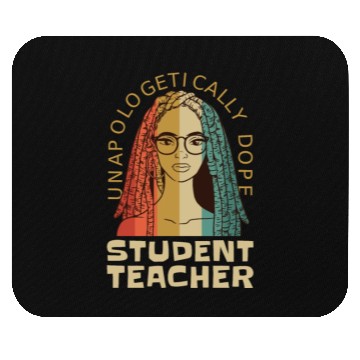 Discover Unapologetically Dope Student Teacher Mouse Pads