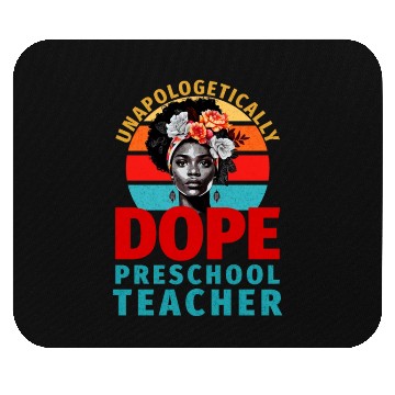 Discover Unapologetically Dope Preschool Teacher Mouse Pads