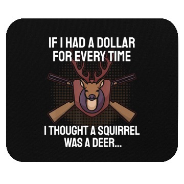 Discover Funny Deer Hunting Saying Hunter I Squirrel Mouse Pads