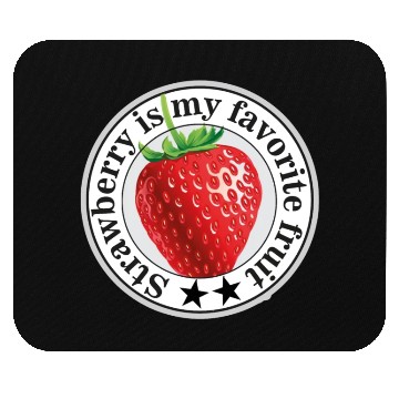 Discover Strawberry is my favorite fruit Mouse Pads