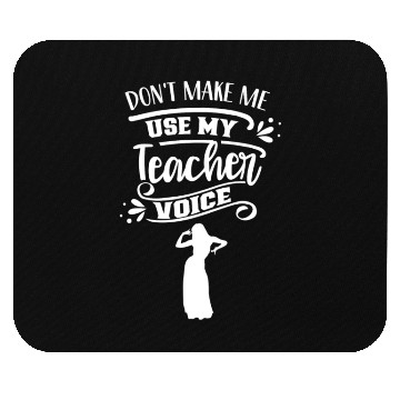 Discover Don't Make Me Use My Dance Teacher Voice Dancing Mouse Pads