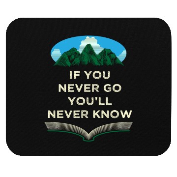 Discover If You Never Go Youll Never Know Camping Wildlife Mouse Pads