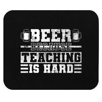 Discover Beer Because Teaching Is Hard - Teacher Day Funny Mouse Pads