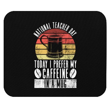Discover National Teacher Day Today I Prefer My Caffeine In Mouse Pads