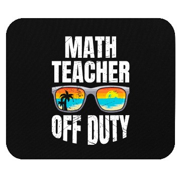 Discover Mathematics Teacher off duty vacation Math teacher Mouse Pads