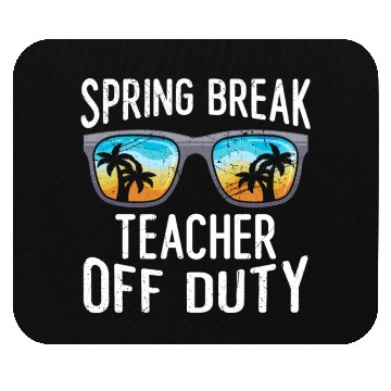 Discover Spring break teacher off duty vacation teacher Mouse Pads