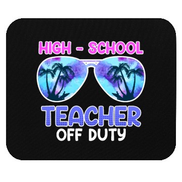 Discover High school teacher off duty vacation teacher Mouse Pads