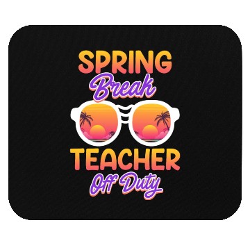 Discover Spring break teacher off duty vacation teacher Mouse Pads