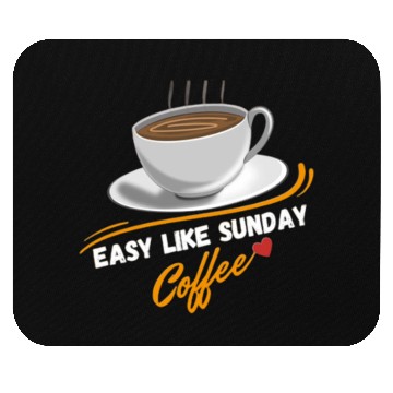 Discover Easy Like Sunday Coffee, for coffee lover&caffeine Mouse Pads