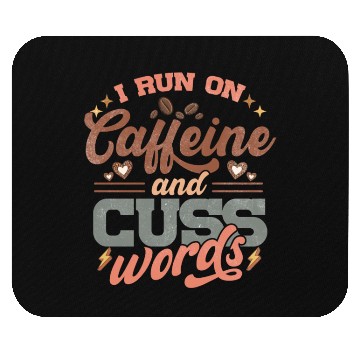 Discover I Run on Caffeine, Chaos and Cuss Words Mouse Pads