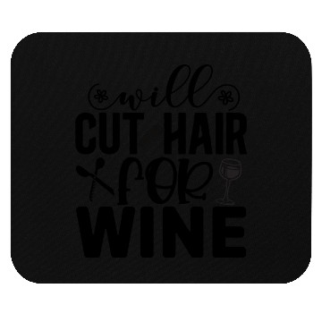 Discover Will Cut Hair For Wine Hair Stylist Funny Mouse Pads