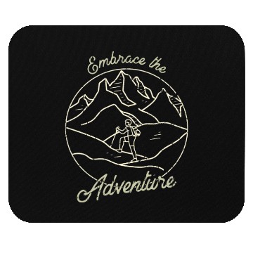 Discover Embrace the Adventure - Mountaineering Mouse Pads