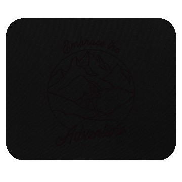 Discover Embrace the Adventure - Mountaineering Mouse Pads