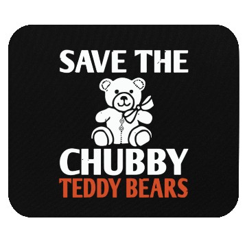 Discover Save The Chubby Teddy Bears Mouse Pads
