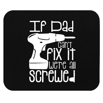 Discover Fathers Day If Dad Cant Fix It Mouse Pads