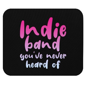 Discover Indie Band You've Never Heard Of 4 Mouse Pads