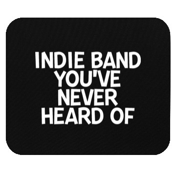 Discover Indie Band You've Never Heard Of 2 Mouse Pads