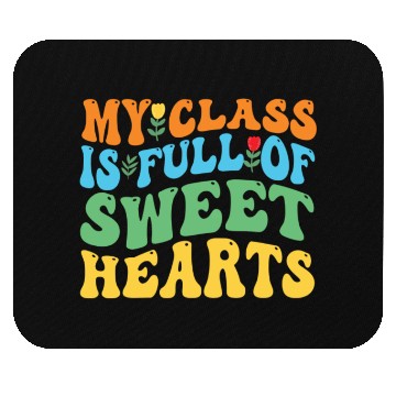 Discover My Class Is Full Of Sweethearts Mouse Pads