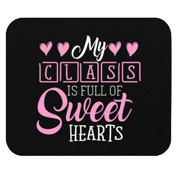 Discover My Class Is Full Of Sweethearts Mouse Pads