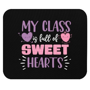 Discover My Class Is Full Of Sweethearts Mouse Pads