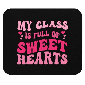 Discover My Class Is Full Of Sweethearts Mouse Pads