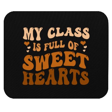 Discover My Class Is Full Of Sweethearts Mouse Pads